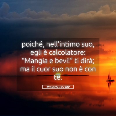 Picture 05 - Proverbi 23:7 RIV - poiché, nell’intimo suo, egli è calcolatore: - Bible Verse Picture