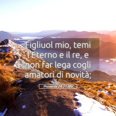 Picture 05 - Proverbi 24:21 RIV - Figliuol mio, temi l’Eterno e il re, e non far - Bible Verse Picture