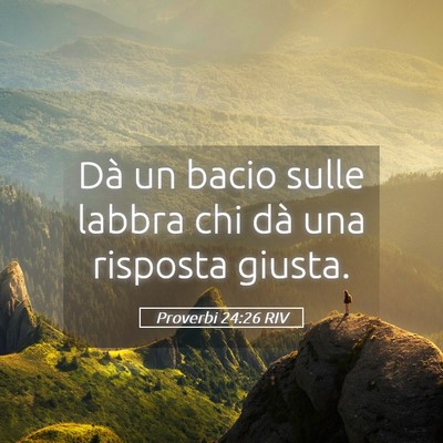Picture 05 - Proverbi 24:26 RIV - Dà un bacio sulle labbra chi dà una risposta - Bible Verse Picture