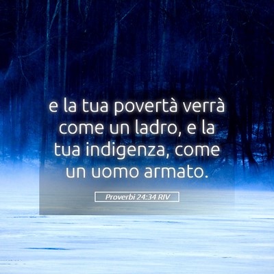 Picture 05 - Proverbi 24:34 RIV - e la tua povertà verrà come un ladro, e la tua - Bible Verse Picture