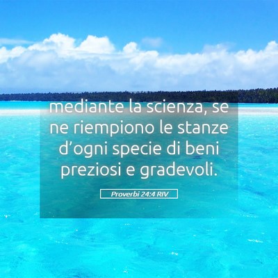 Picture 05 - Proverbi 24:4 RIV - mediante la scienza, se ne riempiono le stanze - Bible Verse Picture