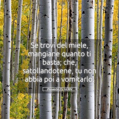 Picture 05 - Proverbi 25:16 RIV - Se trovi del miele, mangiane quanto ti basta; - Bible Verse Picture