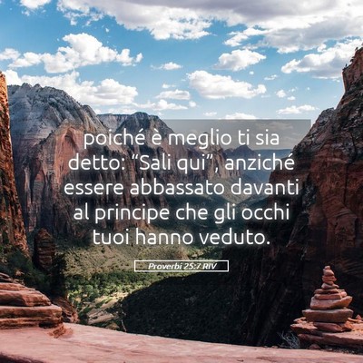 Picture 05 - Proverbi 25:7 RIV - poiché è meglio ti sia detto: “Sali qui”, - Bible Verse Picture