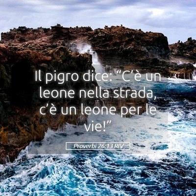 Picture 05 - Proverbi 26:13 RIV - Il pigro dice: “C’è un leone nella strada, - Bible Verse Picture