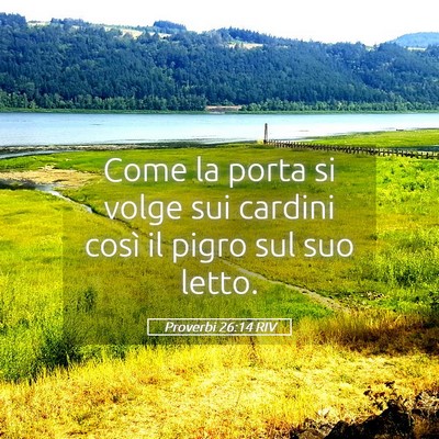 Picture 05 - Proverbi 26:14 RIV - Come la porta si volge sui cardini così il pigro - Bible Verse Picture