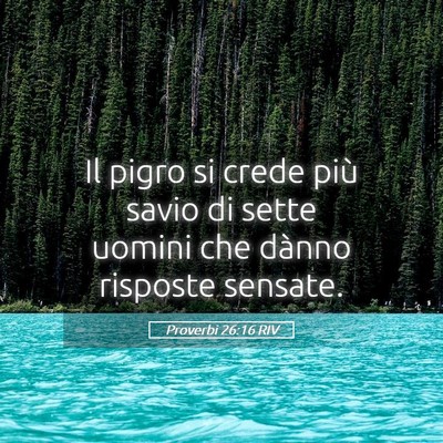 Picture 05 - Proverbi 26:16 RIV - Il pigro si crede più savio di sette uomini che - Bible Verse Picture
