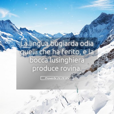 Picture 05 - Proverbi 26:28 RIV - La lingua bugiarda odia quelli che ha ferito, e - Bible Verse Picture