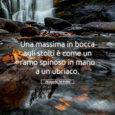 Picture 05 - Proverbi 26:9 RIV - Una massima in bocca agli stolti è come un ramo - Bible Verse Picture