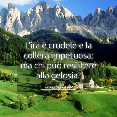 Picture 05 - Proverbi 27:4 RIV - L’ira è crudele e la collera impetuosa; ma chi - Bible Verse Picture