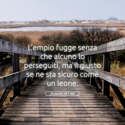 Picture 05 - Proverbi 28:1 RIV - L’empio fugge senza che alcuno lo perseguiti, - Bible Verse Picture