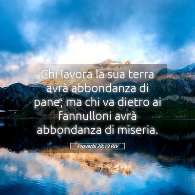 Picture 05 - Proverbi 28:19 RIV - Chi lavora la sua terra avrà abbondanza di pane; - Bible Verse Picture