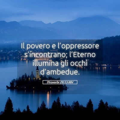 Picture 05 - Proverbi 29:13 RIV - Il povero e l’oppressore s’incontrano; - Bible Verse Picture