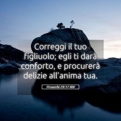 Picture 05 - Proverbi 29:17 RIV - Correggi il tuo figliuolo; egli ti darà - Bible Verse Picture