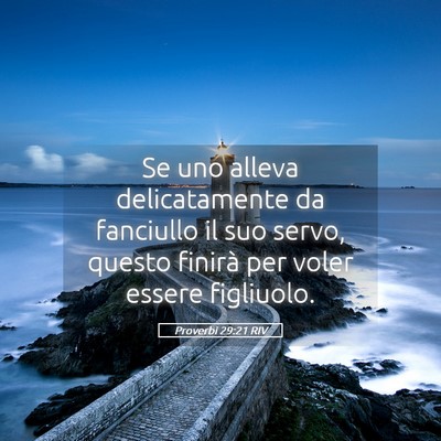 Picture 05 - Proverbi 29:21 RIV - Se uno alleva delicatamente da fanciullo il suo - Bible Verse Picture