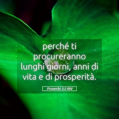 Picture 05 - Proverbi 3:2 RIV - perché ti procureranno lunghi giorni, anni di - Bible Verse Picture