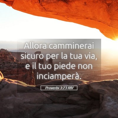 Picture 05 - Proverbi 3:23 RIV - Allora camminerai sicuro per la tua via, e il tuo - Bible Verse Picture