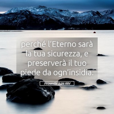 Picture 05 - Proverbi 3:26 RIV - perché l’Eterno sarà la tua sicurezza, e - Bible Verse Picture