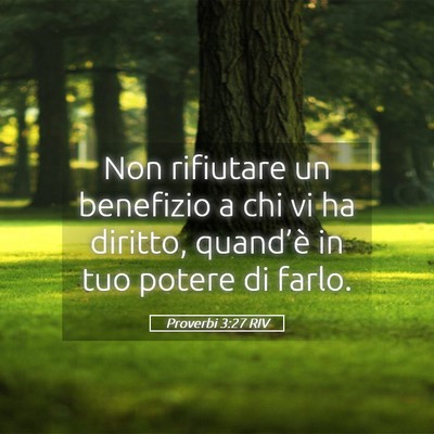 Picture 05 - Proverbi 3:27 RIV - Non rifiutare un benefizio a chi vi ha diritto, - Bible Verse Picture