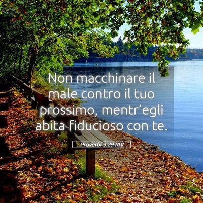Picture 05 - Proverbi 3:29 RIV - Non macchinare il male contro il tuo prossimo, - Bible Verse Picture