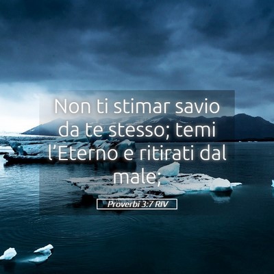 Picture 05 - Proverbi 3:7 RIV - Non ti stimar savio da te stesso; temi l’Eterno - Bible Verse Picture