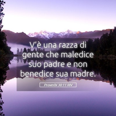 Picture 05 - Proverbi 30:11 RIV - V’è una razza di gente che maledice suo padre - Bible Verse Picture