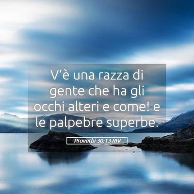 Picture 05 - Proverbi 30:13 RIV - V’è una razza di gente che ha gli occhi alteri - Bible Verse Picture