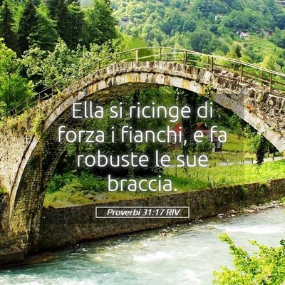 Picture 05 - Proverbi 31:17 RIV - Ella si ricinge di forza i fianchi, e fa robuste - Bible Verse Picture