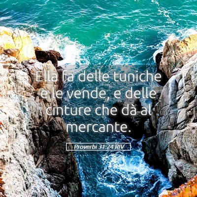 Picture 05 - Proverbi 31:24 RIV - Ella fa delle tuniche e le vende, e delle cinture - Bible Verse Picture