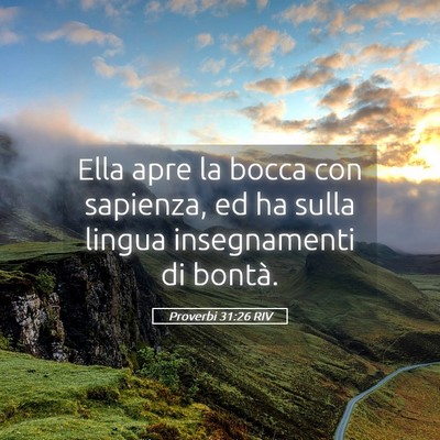 Picture 05 - Proverbi 31:26 RIV - Ella apre la bocca con sapienza, ed ha sulla - Bible Verse Picture