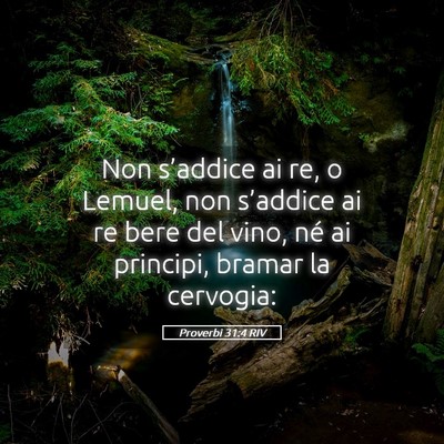 Picture 05 - Proverbi 31:4 RIV - Non s’addice ai re, o Lemuel, non s’addice ai - Bible Verse Picture