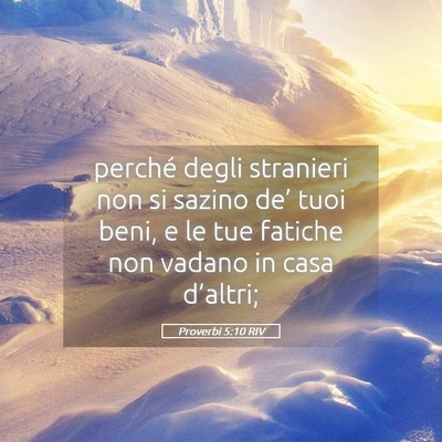 Picture 05 - Proverbi 5:10 RIV - perché degli stranieri non si sazino de’ tuoi - Bible Verse Picture