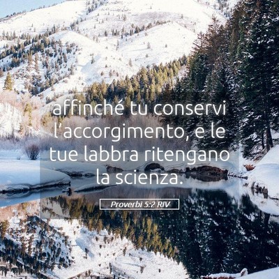 Picture 05 - Proverbi 5:2 RIV - affinché tu conservi l’accorgimento, e le tue - Bible Verse Picture