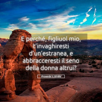 Picture 05 - Proverbi 5:20 RIV - E perché, figliuol mio, t’invaghiresti - Bible Verse Picture