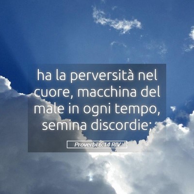 Picture 05 - Proverbi 6:14 RIV - ha la perversità nel cuore, macchina del male in - Bible Verse Picture