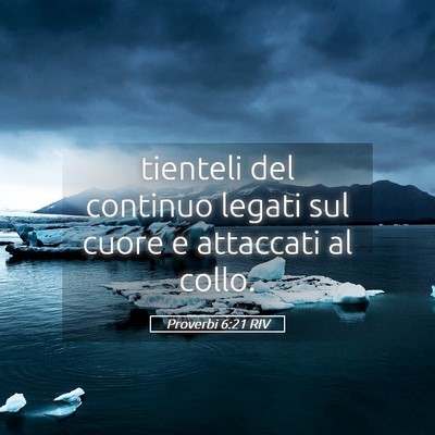 Picture 05 - Proverbi 6:21 RIV - tienteli del continuo legati sul cuore e - Bible Verse Picture