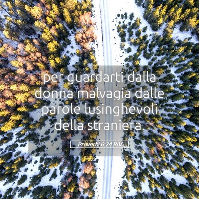 Picture 05 - Proverbi 6:24 RIV - per guardarti dalla donna malvagia dalle parole - Bible Verse Picture