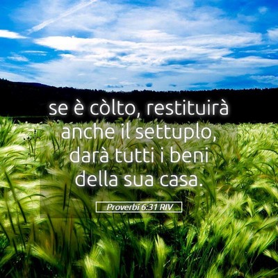 Picture 05 - Proverbi 6:31 RIV - se è còlto, restituirà anche il settuplo, - Bible Verse Picture