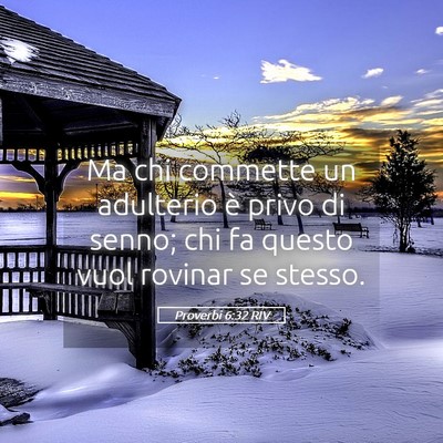 Picture 05 - Proverbi 6:32 RIV - Ma chi commette un adulterio è privo di senno; - Bible Verse Picture