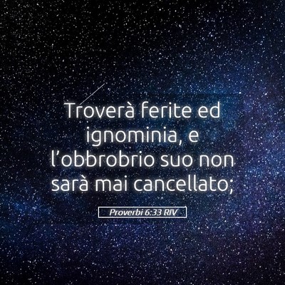 Picture 05 - Proverbi 6:33 RIV - Troverà ferite ed ignominia, e l’obbrobrio suo - Bible Verse Picture