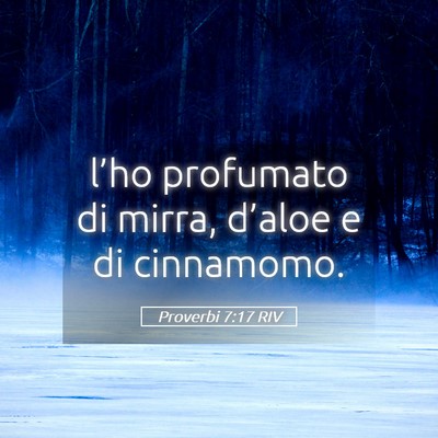 Picture 05 - Proverbi 7:17 RIV - l’ho profumato di mirra, d’aloe e di - Bible Verse Picture