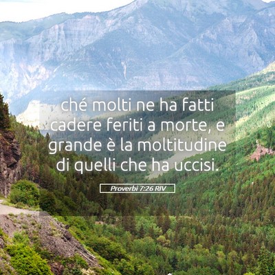 Picture 05 - Proverbi 7:26 RIV - ché molti ne ha fatti cadere feriti a morte, e - Bible Verse Picture