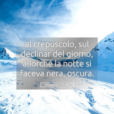 Picture 05 - Proverbi 7:9 RIV - al crepuscolo, sul declinar del giorno, allorché - Bible Verse Picture