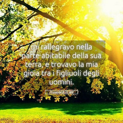 Picture 05 - Proverbi 8:31 RIV - mi rallegravo nella parte abitabile della sua - Bible Verse Picture