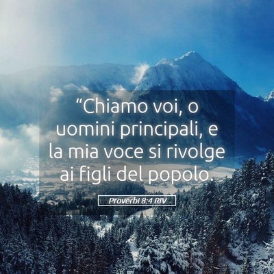 Picture 05 - Proverbi 8:4 RIV - “Chiamo voi, o uomini principali, e la mia voce - Bible Verse Picture
