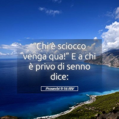 Picture 05 - Proverbi 9:16 RIV - “Chi è sciocco venga qua!” E a chi è privo - Bible Verse Picture