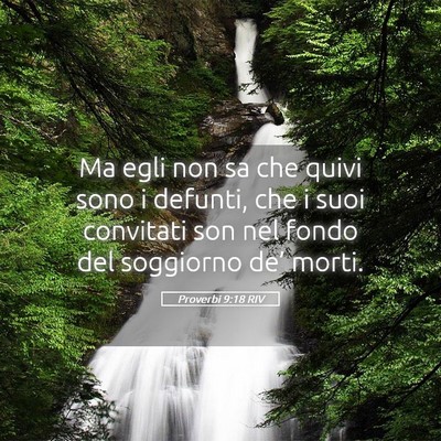 Picture 05 - Proverbi 9:18 RIV - Ma egli non sa che quivi sono i defunti, che i - Bible Verse Picture