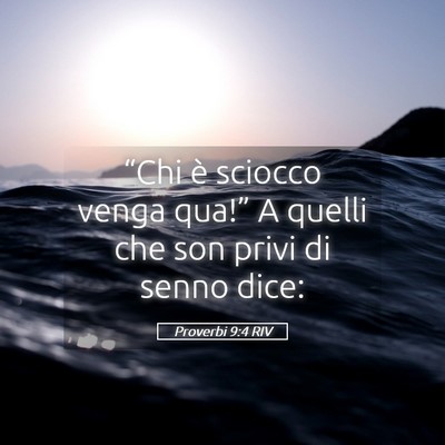Picture 05 - Proverbi 9:4 RIV - “Chi è sciocco venga qua!” A quelli che son - Bible Verse Picture