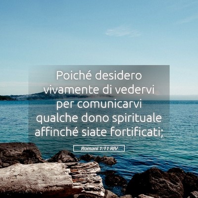 Picture 05 - Romani 1:11 RIV - Poiché desidero vivamente di vedervi per - Bible Verse Picture
