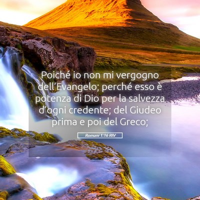 Picture 05 - Romani 1:16 RIV - Poiché io non mi vergogno dell’Evangelo; - Bible Verse Picture
