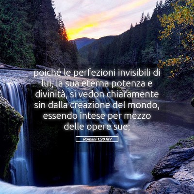 Picture 05 - Romani 1:20 RIV - poiché le perfezioni invisibili di lui, la sua - Bible Verse Picture